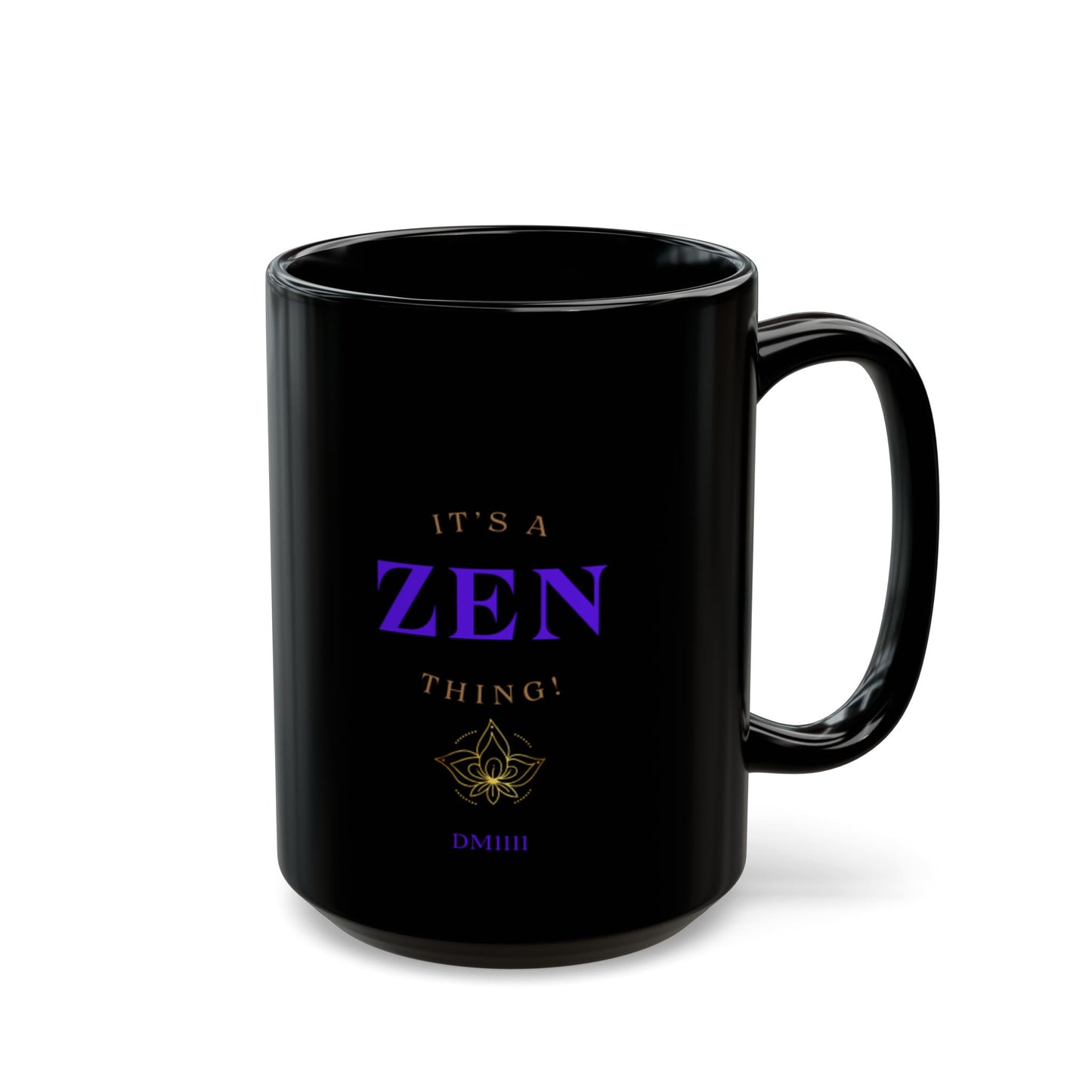 It's A Zen Thing! DM1111 Black Mug (11oz, 15oz)