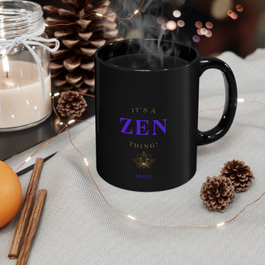It's A Zen Thing! DM1111 Black Mug (11oz, 15oz)