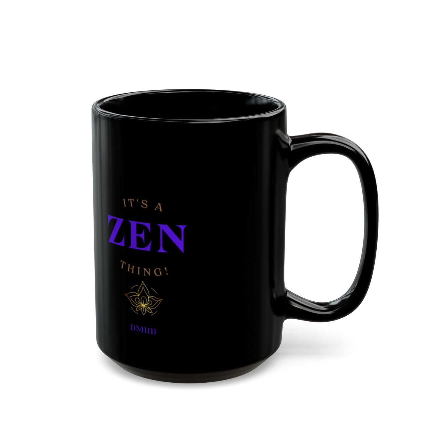 It's A Zen Thing! DM1111 Black Mug (11oz, 15oz)